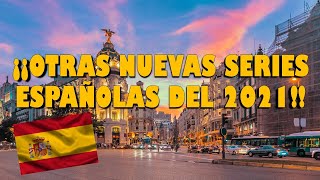 ¡¡OTRAS NUEVAS SERIES ESPAÑOLAS DEL 2021 PARA VER  Sinópsis de las tramas y críticas [upl. by Solana]