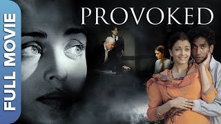 ऐश्वर्या राइ  घरेलु हिंसा पर आधारित  प्रोवोक्ड  Provoked  Aishwarya Rai  Hindi Full Movie [upl. by Siulegroj]