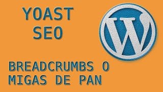 YOAST SEO MIGAS DE PAN O BREADCRUMBS [upl. by Enitsirhc]