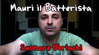 Suonare Ubriachi  Mauri il Batterista  Nicchia Ritmica [upl. by Simonsen]