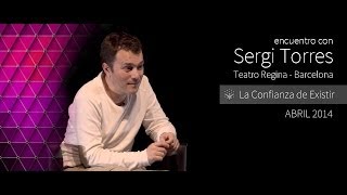 SERGI TORRES  quotLa Confianza de Existirquot  Barcelona Teatro Regina  Abril 2014 [upl. by Hooper]