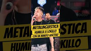 METALINGUISTICA HUMILLA a LOKILLO con MINUTAZO ADICTIVO🔥🥵 Metalinguistica Lokillo Freestyle [upl. by Kowalski]