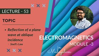 Reflection of plane wave at oblique incidence  Snells law  EM  Module 3  Lecture 53 [upl. by Ahar]