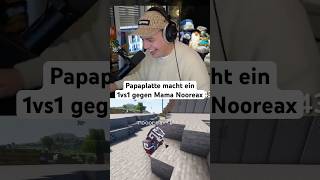 Papaplatte macht ein 1vs1 gegen Mama Nooreax papaplatte [upl. by Zahc112]