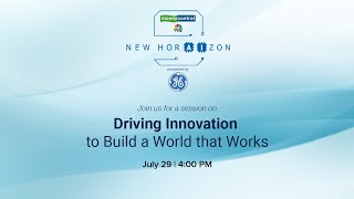 GE presents New HoraizonGE  Driving Innovation to Build a World that Works [upl. by Hsotnas]