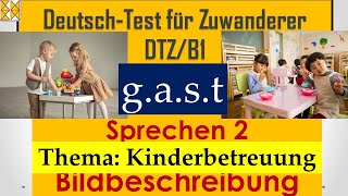 GAST  DTZ  A2B1  Bildbeschreibung  Kinderbetreuung dtz Bildbeschreibung b1 gast dtzb1 [upl. by Yentruok]