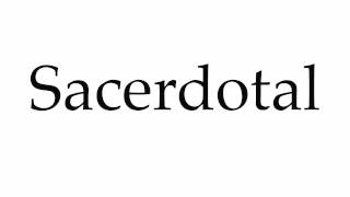 How to Pronounce Sacerdotal [upl. by Yelnet581]