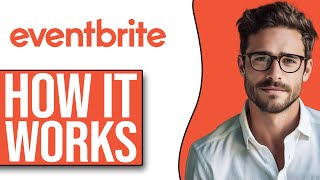 How Eventbrite Works  Eventbrite Explained 2024 [upl. by Giles]