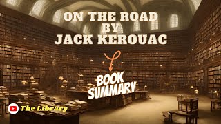 On the Road by Jack Kerouac Book Summary 📚 [upl. by Raeann]