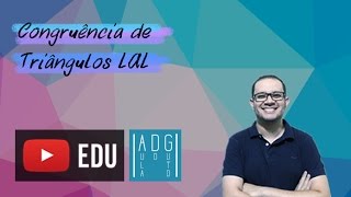 Geometria  Congruência de triângulos  caso LAL lado  ângulo  lado  Prof Guto Azevedo [upl. by Aehtna]