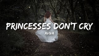 Aviva  Princesses Don’t Cry Lyrics [upl. by Tailor61]