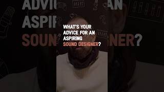 Whats your advice for an aspiring Sound Designer [upl. by Darsie]