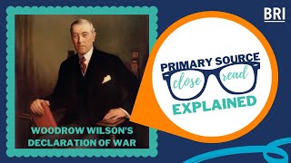 Woodrow Wilson’s Declaration of War Against Germany Explained  Primary Source Close Read [upl. by Isiah]