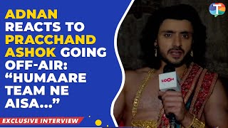 Adnan Khan breaks SILENCE on his show Pracchand Ashok going offair  Exclusive [upl. by Illah]