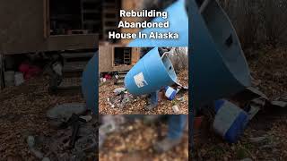 Rebuilding Abandoned Home In Alaska [upl. by Wavell]