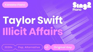 Taylor Swift  Illicit Affairs Piano Karaoke [upl. by Nabla480]