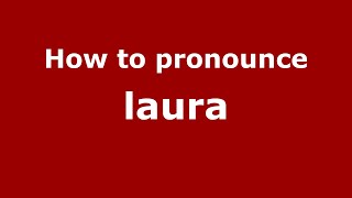 How to Pronounce Laura  PronounceNamescom [upl. by Anirdua]