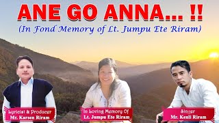 ANE GO ANNAA tribute to Lt Jumpu Ete Riram Lyrics Karsen RiramHusband [upl. by Aley18]