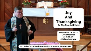 11192023 quotJoy and Thanksgivingquot by the Rev Jeff Hunt  St Johns UMC Dover NH Live Stream [upl. by Becker]