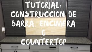 Tutorial de construccion de una Barra Encimera ó Countertop [upl. by Nuhsar]