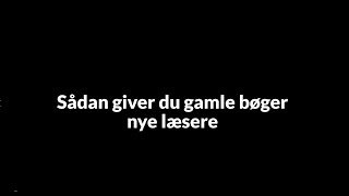 Sådan giver du gamle bøger nye læsere [upl. by Essy]