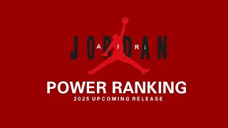 Air Jordan 2025 UPCOMING RELEASE POWER RANKING  INFORMATION [upl. by Hertha]