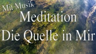 Die Quelle in Mir  Meditation mit sanfter Musik 08 [upl. by Yesnyl]