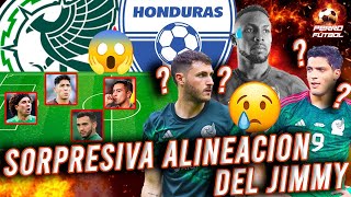 ¡ALINEACIÓN CONFIRMADA ASÍ JUGARÁ MÉXICO VS HONDURAS ¡11 DE LUJO DEL JIMMY LOZANO [upl. by Madelyn]