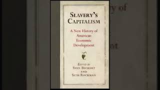 slavery s capitalism a new history of american Economic Development sven beckert seth rockman part 1 [upl. by Giulietta407]