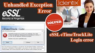 Unhandled Exception Error  eSSL eTimeTrackLite Login Error  Solved [upl. by Arodnahs]