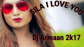 Sila I Love you Human Sagar Mix Dj Armaan Remix 2k17 [upl. by Rosemarie]