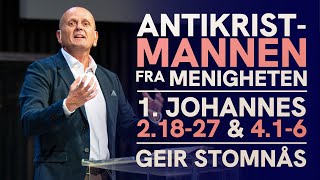 Antikristmannen fra menigheten  1 Johannes 21827  416  Geir Stomnås [upl. by Nuris]