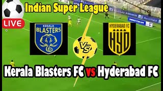 Live Football Kerala Blasters FC vs Hyderabad FC ll Live Indian Super League [upl. by Marietta135]