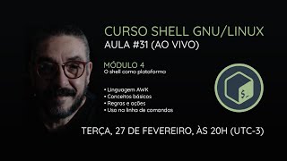 AO VIVO Curso Shell GNULinux  Aula 31 A linguagem AWK [upl. by Nnaegroeg38]