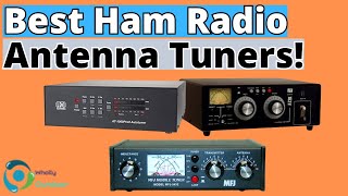 THE BEST HAM RADIO ANTENNA TUNERS TOP 3 [upl. by Goodspeed859]