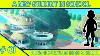 POKEMON KALOS HIGH SCHOOL  EP 01  A NEW STUDENT IN THE SCOOL [upl. by Nlyak621]