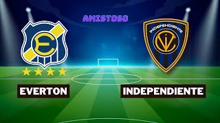 EVERTON VS INDEPENDIENTE DEL VALLE  AMISTOSO INTERNACIONAL  EN VIVO [upl. by Ivzt]