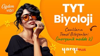 10  CANLILARIN TEMEL BİLEŞENLERİ  İNORGANİK MADDE 2  TYT BİYOLOJİ  ÇİĞDEM YİĞİT [upl. by Ammadis823]