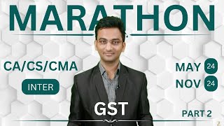 GST Revision Marathon Part 2  CA Inter  CMA Inter  CS Executive  September 24 amp January 25 [upl. by Charis]