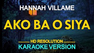 AKO BA O SIYA  Hannah Villame KARAOKE Version [upl. by Lathrope]