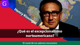 ¿Qué es el excepcionalismo de EEUU según Henry Kissinger [upl. by Latrena]