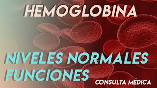 La hemoglobina funciones niveles normales  Consulta Médica [upl. by Bluefarb]