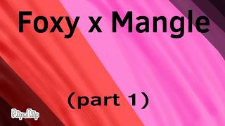 Foxy x Mangle part 1 [upl. by Schoenberg]