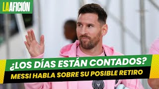 Messi rompe el silencio y habla sobre su posible retiro de las canchas [upl. by Lehar]