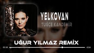 Tuğçe Kandemir  Yelkovan  Uğur Yılmaz Remix [upl. by Kubis]