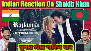 Indian Reaction on Shakib Khans Rajkumar Official Song by Balam and Konal [upl. by Sherrie]