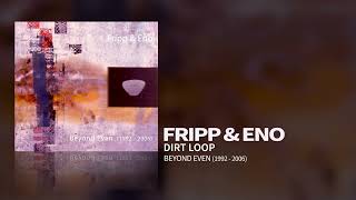 Fripp amp Eno  Dirt Loop Beyond Even 1992  2006 [upl. by Aylat]