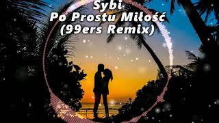 Sybi  Po prostu miłość 99ers Remix [upl. by Ragnar]