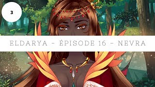 Eldarya  Épisode 16 ∙ Nevra ∙ Partie 34 Illustration 11 [upl. by Fisk478]