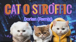 Cat O Stroffic Dorian Remix [upl. by Elhsa]